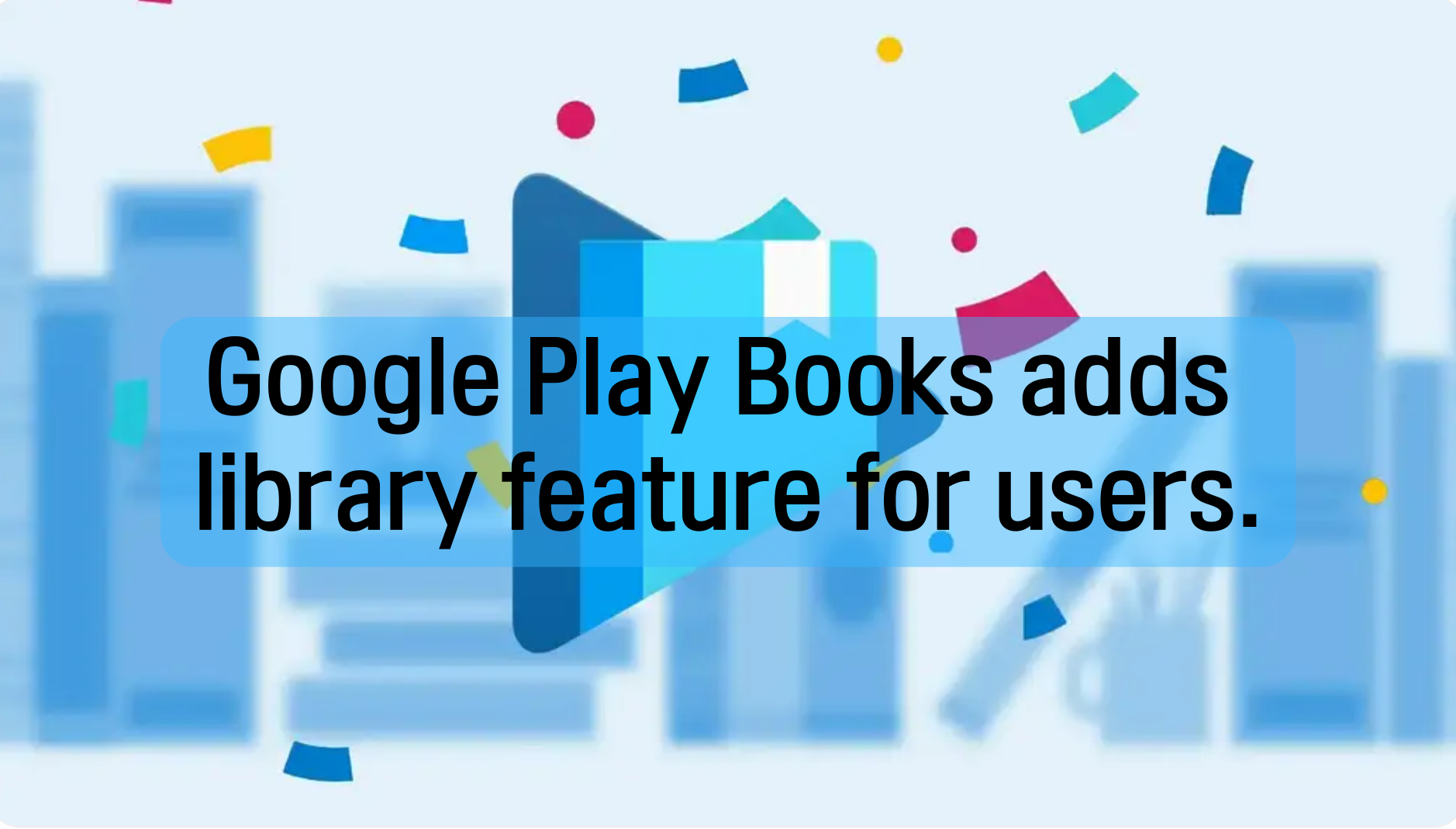 e讀新聞：Google Play Books新增圖書館整理功能（附翻頁鍵設定指引）